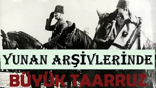 Yunan Arşivlerinden Büyük Taarruz ve Başkomutanlık Meydan Muharebesi Görüntüleri