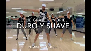 Duro Y Suave - Leslie Grace & Noriel - Zumba with Josh