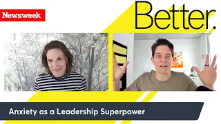 Better: Dorie Clark and Morra Aarons Mele — Anxiety as a Leadership Superpower