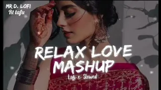 RELAX LOVE MASHUP LOFI SONG // (SLOWED + REVERB) RT TAFU //NEW SONG BEST MUSIC