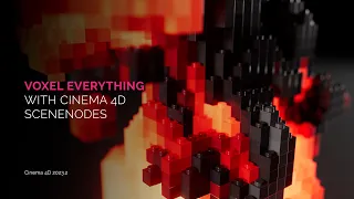 Voxel everything with Cinema 4D Scene Nodes