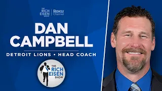 Dan Campbell Talks Lions’ Bandwagon, Chiefs, Goff, Gibbs & More with Rich Eisen | Full Interview