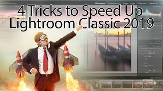 4 Tricks to Speed up Lightroom CLassic 2019