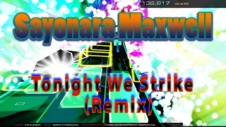 Sayonara Maxwell - "Tonight We Strike" (Remix) [Audiosurf 2] "60 FPS"