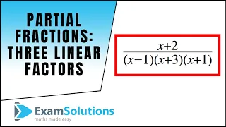 Partial fractions : three linear factors : ExamSolutions