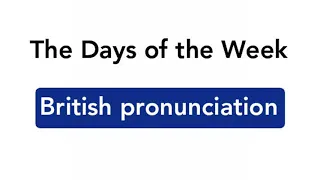 The Days of the Week | British English (pronunciation)