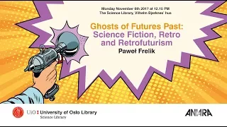 Ghosts of Futures Past: Science Fiction, Retro and Retrofuturism