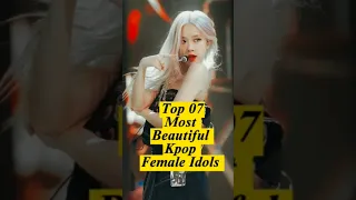 Top 07 most beautiful kpop female idols 2023 🎵🎶🎼🎸😍 #shorts #kpop #top #top07