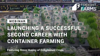 Launching A Successful Second Career with Container Farming