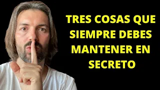 3 COSAS QUE SIEMPRE DEBES MANTENER EN SECRETO