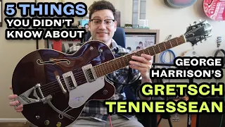 5 THINGS YOU DIDN'T KNOW ABOUT GEORGE HARRISON'S GRETSCH TENNESSEAN + Tone Demo [4K]