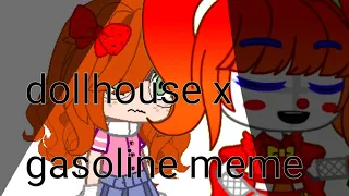 dollhouse x gasoline meme|ft circus baby and Elizabeth Afton|btw candy_wolf |read disk|