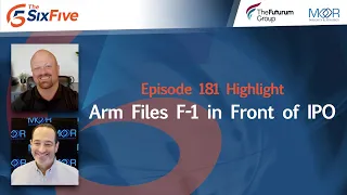 Arm Files F-1 in Front of IPO - Episode 181 - Six Five Podcast