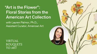 "Art is the Flower”—Floral Stories from the American Art Collection