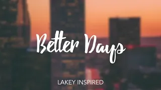 [10 Hour] LAKEY INSPIRED - Better Days