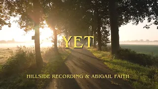 "Yet" - Hillside Recording & Abigail Faith ('the King will come' COVER)