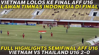 FULL HIGHLIGHTS VIETNAM VS THAILAND 2-0 AFF U16 BOYS CHAMPIONSHIP 2022 ‼️ VIETNAM KE FINAL AFF U16