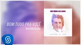 Victor & Leo - Bom Tudo Pra Você (Na Luz Do Som) [Áudio Oficial]