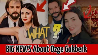 Big News about Ozge yagiz and Gökberk demirci