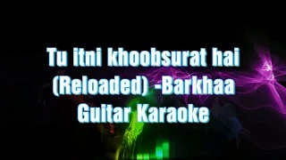 Tu Itni Khoobsurat Hai Track/Karaoke | Barkhaa