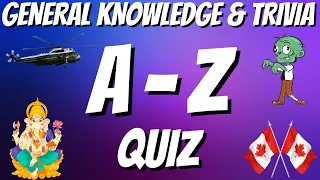 A-Z General Knowledge & Trivia Quiz, 26 Questions, Answers are in alphabetical order.