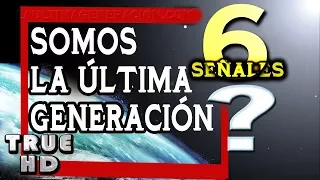 ¿Somos La última Generación? 6 Señales en Curso