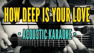 How Deep Is Your Love - Beegees (Acoustic Karaoke)