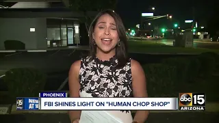 FBI shines light on "human chop shop" in Phoenix