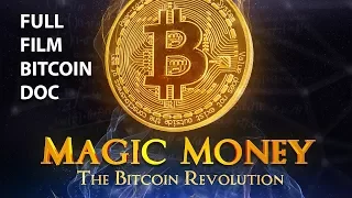 Magic Money The Bitcoin Revolution -- FULL FILM -- Bitcoin Documentary