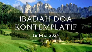 Ibadah Doa Kontemplatif - 16 Mei 2024