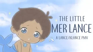 The Little Mer Lance (A Lance / Klance PMV)
