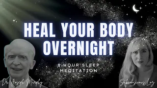 Heal Your Body Overnight 8 Hour Sleep Meditation, Inspired by Joesph Murphy Healing Prayer