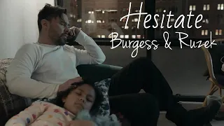 Hesitate: Burgess & Ruzek [+8x16]