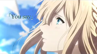 「 You say 」AMV  -  Lyrics