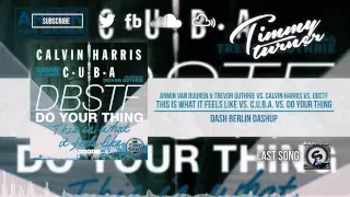 AvB vs. DBSTF - This Is What It Feels Like vs. C.U.B.A vs. Do Your Thing (Dash Berlin Dashup)