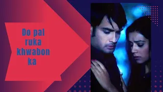 Do pal ruka khwabon ka karwa, Abhiya vm, pkyek, Abhay And Piya