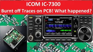#268 ICOM IC7300 ; Burnt off traces fixed