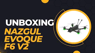 Nazgul Evoque F6 V2 Unboxing - iFlight FPV Drone