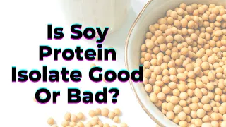 Is Soy Protein Isolate Good or Bad? - TWFL