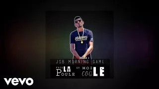 JSB MORNING GAME - Fais La Poule (AUDIO) ft. Frank J