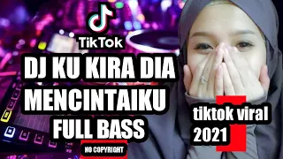 DJ KU KIRA DIA MENCINTAIKU-REMIX TIKTOK FULL BASS🎵
