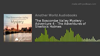 The Boscombe Valley Mystery - Adventure 4 - The Adventures of Sherlock Holmes