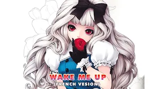 Nightcore French AMV -- Wake Me Up (French Version) (Lyrics)