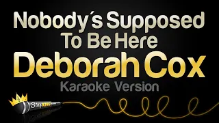 Deborah Cox - Nobody's Supposed to Be Here (Karaoke Version)