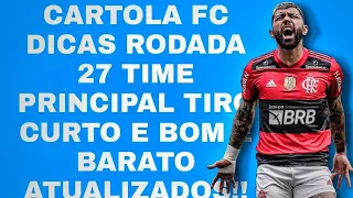 CARTOLA FC 2021: DICAS RODADA 27 TIME PRINCIPAL TIRO CURTO E BOM E BARATO ATUALIZADOS!!