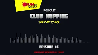 CLUB HOPPING PODCAST - EPISODE 16 🎧