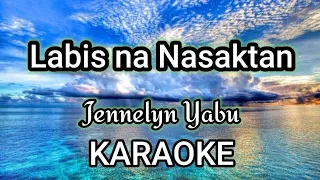 Labis na Nasaktan -Jennelyn Yabu( ORIGINAL KARAOKE)