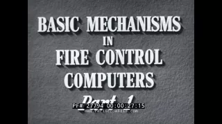 U.S. NAVY  BASIC MECHANISMS OF FIRE CONTROL COMPUTERS  MECHANICAL COMPUTER INSTRUCTIONAL FILM  27794