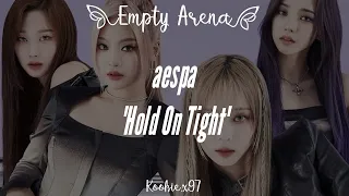 aespa 'Hold On Tight' (𝐄𝐦𝐩𝐭𝐲 𝐀𝐫𝐞𝐧𝐚)