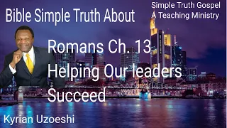 Romans Ch. 13 Helping Our Leaders Succeed with Kyrian Uzoeshi